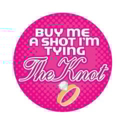 Buy me a Shot I'm Tying the Knot  - 3" Button