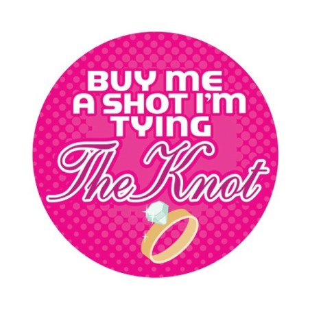 Buy me a Shot I'm Tying the Knot  - 3" Button