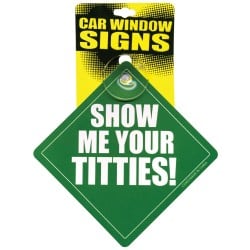 Show Me Your Titties Car Window Signs
