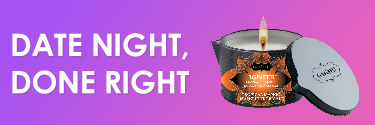 Date night, done right! Shop Candles, Massage Oils, & More!